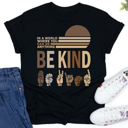 In A World Where You Can Be Anything Be Kind Sign Language Shirt Fashion Casual 100%Cotton Round Neck Female Shirt Short Sleeve