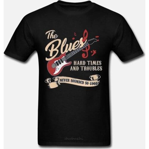 Men Funny T Shirt Fashion tshirt THE BLUES MUSIC HARD TIMES AND TROUBLES NEVER SOUNDED SO GOOD Women t-shirt