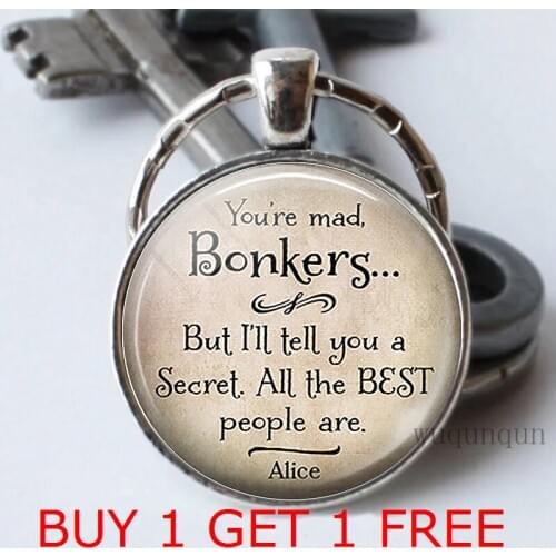 You're Mad, Bonkers. Quote Key Chain Glass Cabochon Jewelry Pendant Sisters Keyring Charms Gift 2 PCS/LOT