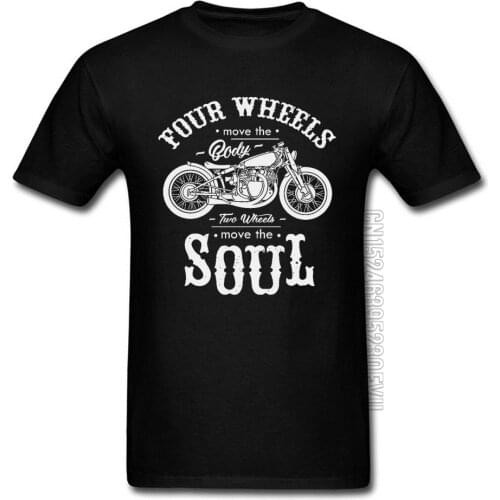 Vintage Motobike Rider Cycle Male Tops & Tees Motorcycle Tshirt Black Four Wheel Move The Body Two Wheels Move The Soul