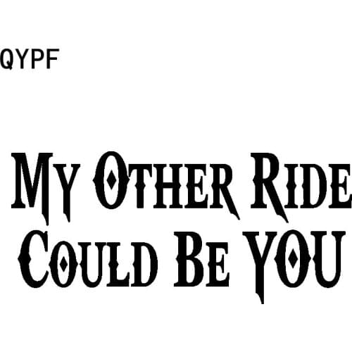 QYPF 15.5CM*6.9CM Creative My Other Ride Could Be You Vinyl Car Sticker And Decal Black Silver C15-2927