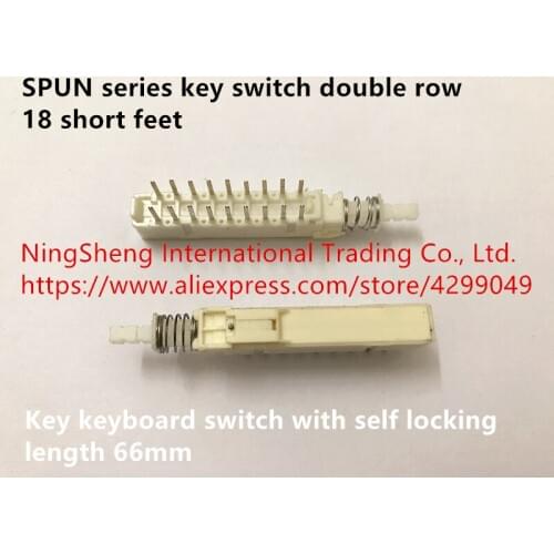 Original new 100% spun series key switch double row 18 short feet key keyboard switch with self locking length 66mm