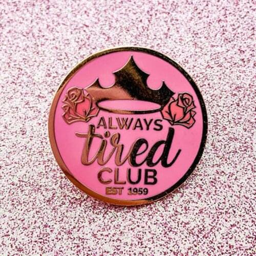Always Tired Club Round Enamel Brooch Pin Backpack Hat Bag Collar Lapel Pins Badges Women Mens Fashion Jewelry Accessories