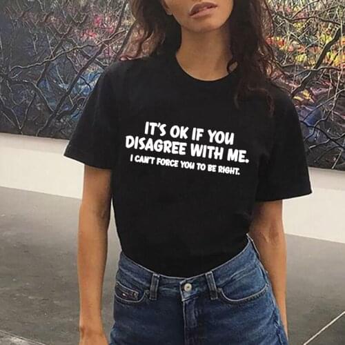 Its Ok If You Disagree with Me letter Print Funny T Shirt Women Summer Short Sleeve Tshirt Women Streetwear Harajuku Female Top