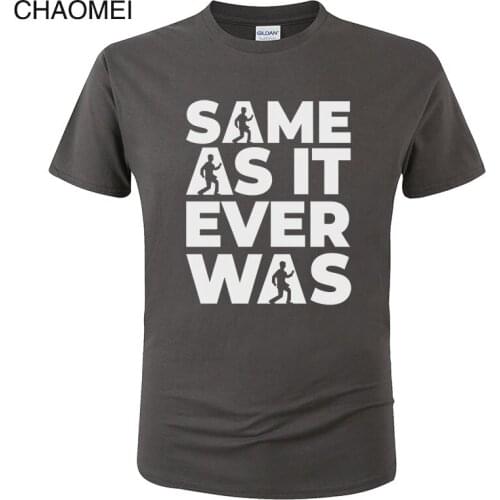 Talking Heads Quote Classic T Shirt Men Women 2019 Fashion Summer Cotton Tees Same Asit Ever Was Fitness T-Shirt C40