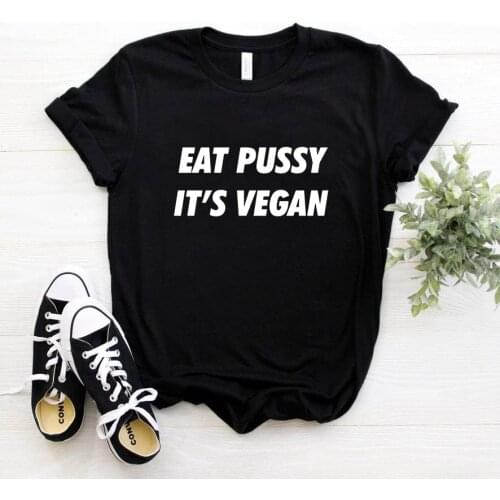 Eat pussy its vegan Letters Print Women tshirt Casual Cotton Hipster Funny t shirt For Girl Top Tee Drop Ship BA-49 O002