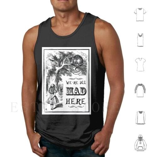Alice-We'Re All Mad Here Tank Tops Vest Cotton Alice Adventures In Through The Looking Glass March Hare