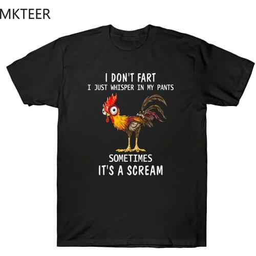 Chicken I Don't Fart Just Whisper In My Pants Sometimes Its A Scream T-Shirt Summer Harajuku T Shirt Men Print Loose Men Tshirt
