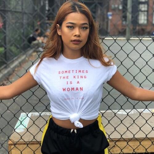 Sometimes The King Is A Woman T Shirt Girl Boss Slogan Tee Shirts Women Feminist Tshirts 90s Female Aesthetic Tops Tumblr