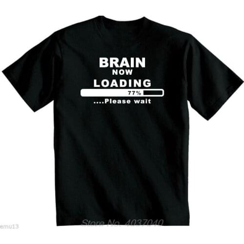 Brain Now Loading T Shirt Gamer Computer Geek Funny Unisex T-Shirt Free UK P&P Tees Brand Clothing Funny Tshirt Harajuku