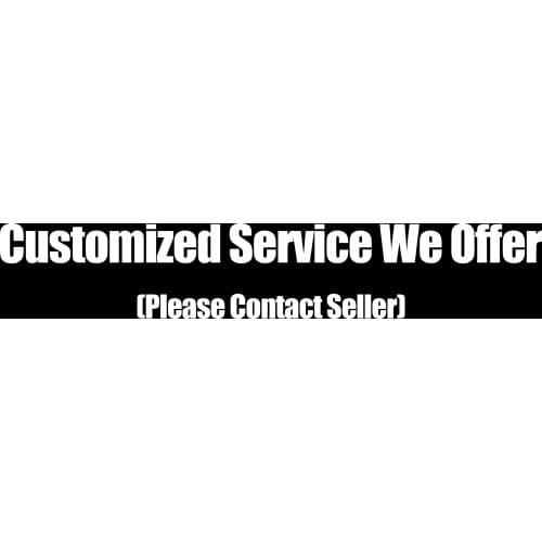 Customized Service We Offer (Please Contact Seller)