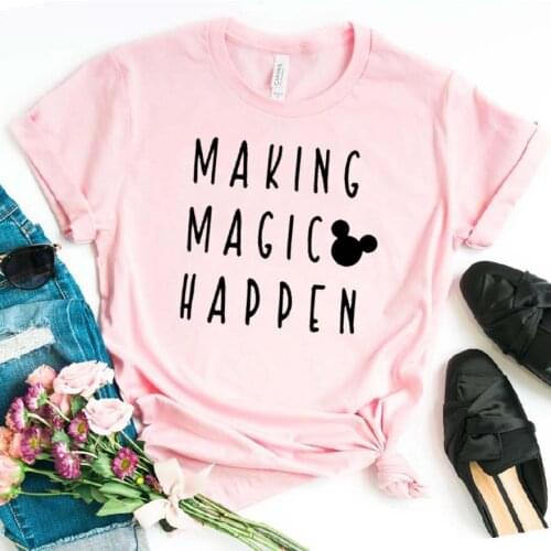 Making Magic Happen Print Women tshirt Cotton Casual Funny t shirt For Lady Girl Top Tee Hipster Drop Ship NA-282