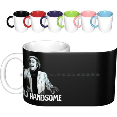 Hello Handsome Ceramic Mugs Coffee Cups Milk Tea Mug Hello Handsome Young Frankenstein Mel 80s Comedy Horror Classic Pop Art