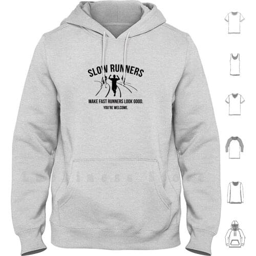 Slow Runners hoodies Runner Running Funny Slow Marathon Humor Run Track Welcome Fast Look Good