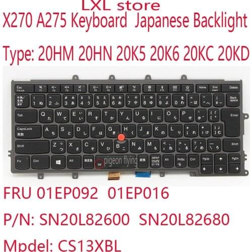 X270 Keyboard For Thinkpad X270 A275 Laptop FRU 01EP092 01EP016 P/N: SN20L82600 SN20L82680 Mpdel: CS13XBL Japanese Backlight