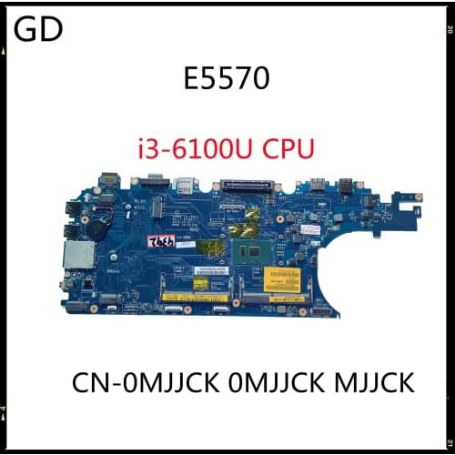 GD Original For Dell Latitude E5570 Laptop Motherboard CN-0MJJCK 0MJJCK MJJCK With SR2EU i3-6100U CPU ADM80 LA-C641P DDR4