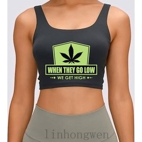 When They Go Low We Get High Women Tank Top Famous Trend Summer Style Original Round Neck Personalized Funny Crop Top