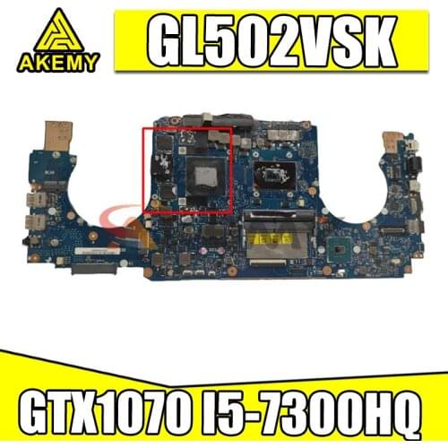 Akemy ROG GL502VS For ASUS ROG GL502VM GL502VY GL502VSK GL502V Laptop Motherboard Tested 100% work original GTX1070-8G I5-7300HQ