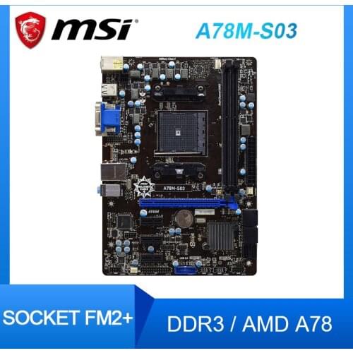 MSI A78M-S03 Socket FM2+ AMD A78 Original Desktop PC Motherboard Support DDR3 RAM Memory VGA DVI USB3.0 SATA3 PCI-E 3.0 X16 Slot