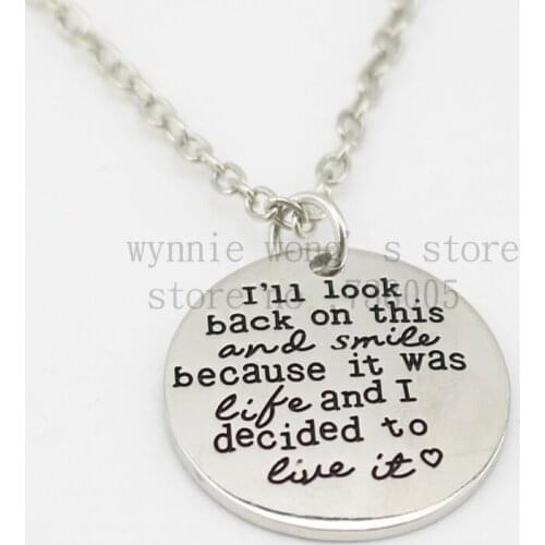 2015 Inspirational I will look back on this and smile because this is life and I decided to live it Silver Pendant Necklace