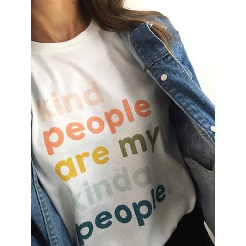 Kind People Are My Kinda People T-Shirt Young Ladies Women Fashion 90s Girl Gift Slogan Feministe Grunge Tumblr Tees Quote Tops