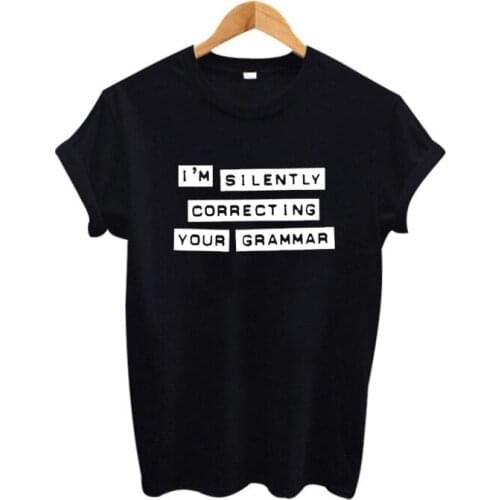 Femme I'M SILENTLY CORRECTING YOUR GRAMMAR 2020 Funny T Shirt Tumblr Hipster Women Tops Summer T-shirt Tee Shirt