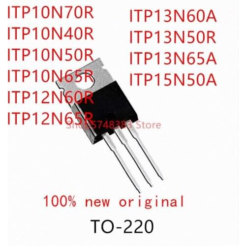 10PCS ITP10N70R ITP10N40R ITP10N50R ITP10N65R ITP12N60R ITP12N65R ITP13N60A ITP13N50R ITP13N65R ITP15N50A TO-220