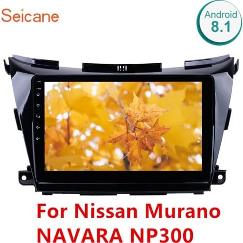 Seicane 10.1 Inch Android 8.1 GPS Car Multimedia Player Radio For Nissan Murano NAVARA NP300 Support Backup Camera Mirror Link