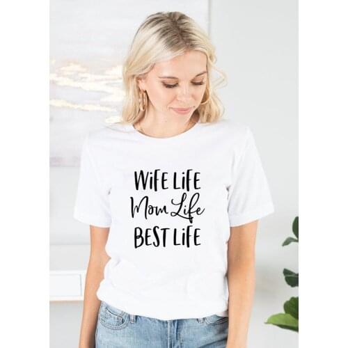 Wife Life Mom Life Best Life Women Harajuku T-shirt Casual Graphic Tees Female Short Sleeve T Shirt Aesthetic Clothes Ropa Mujer