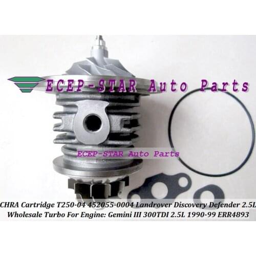 Turbo CHRA Cartridge T250-04 452055-0004 452055 ERR4893 4802 For Land-Rover Defender Range Rover Discovery Gemini 3 300TDI 2.5L