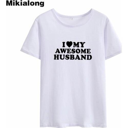 Mikialong I Love My Awesome Husband Funny T-shirt Women 2018 100%cotton Short Sleeve Tshirt Women Casual Loose Tee Shirt Femme