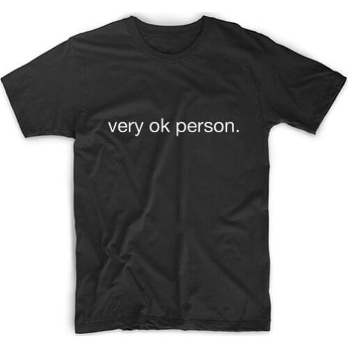 Very OK Person Letters Women tshirt Cotton Casual Funny t shirt For Lady Girl Top Tee Hipster Tumblr NA-91