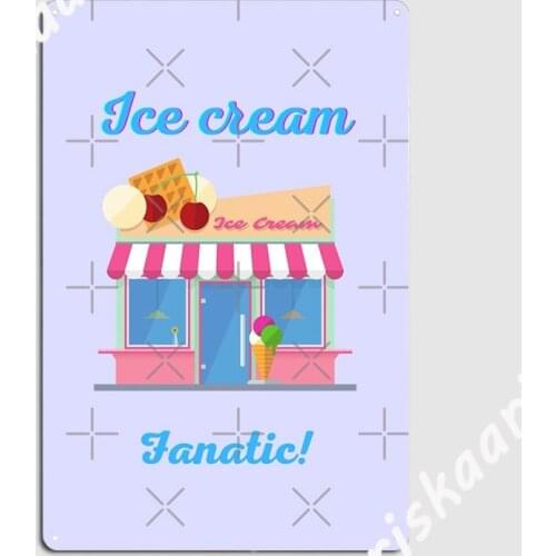 Ice Cream Fanatic Metal Sign personalized Wall Decor Home Cinema Garage Tin sign Posters