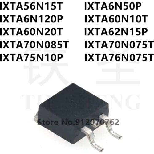 10PCS IXTA56N15T IXTA6N50P IXTA6N120P IXTA60N10T IXTA60N20T IXTA62N15P IXTA70N085T IXTA70N075T2 IXTA75N10P IXTA76N075T TO-263