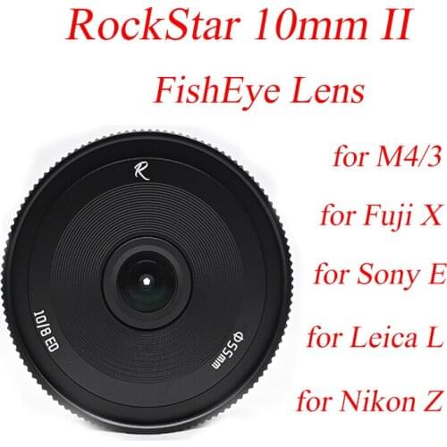 Rock Star RockStar 10mm F8 II FishEye Lens Fixed Focus Ultra wide angle Micro for Sony E Fuji X Olympus M4/3 Leica L Nikon Z