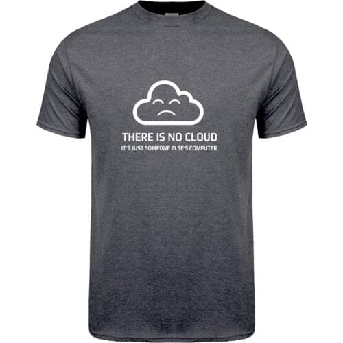 Fashion New There is No Cloud It is just someone elses Computer T Shirt Short Sleeve Cotton T-shirt Boy Tops Tee OT-848
