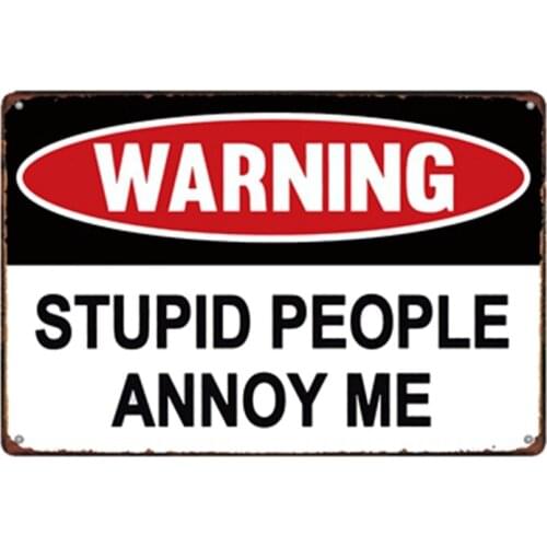 Warning Stupid People Annoy Me Vintage Tin Sign Metal Plate Wall Pub Home Art Decor Iron Poster Cuadros A-3383