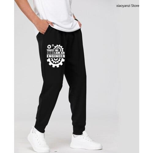 Funny New Fashion TRUST ME I AM AN ENGINEER FOR LIFE STYLE Men Sweatpants Custom Pattern Male Casual Sports Long Pants Trousers