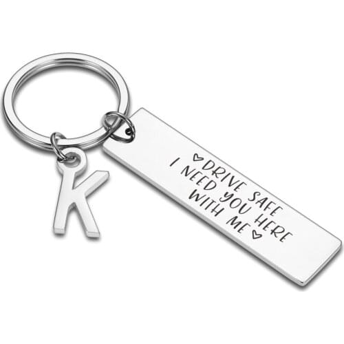 Drive Safe Key Chain Drive Safe I Need You Here with Me for Couples Men Women Husband Gift Lettering A-Z Keyrings
