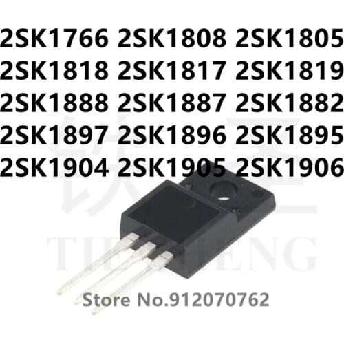10PCS 2SK1766 2SK1808 2SK1805 2SK1818 2SK1817 2SK1819 2SK1888 2SK1887 2SK1882 2SK1897 2SK1896 2SK1895 2SK1904 2SK1905 2SK1906