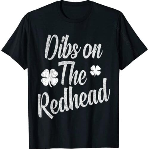 St Patricks Day Shirts Dibs On The Redhead Shirt T-Shirt Cotton Mens T Shirts Crazy T Shirt Brand Leisure