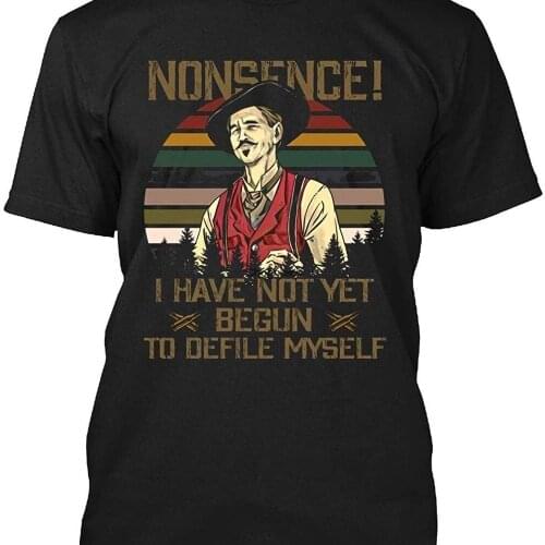 Doc Holiday Tombstone Nonsense Gift I Have Not Yet Begun to Defile Myself T Shirt Gift Tee for Men W DMN t Shirt