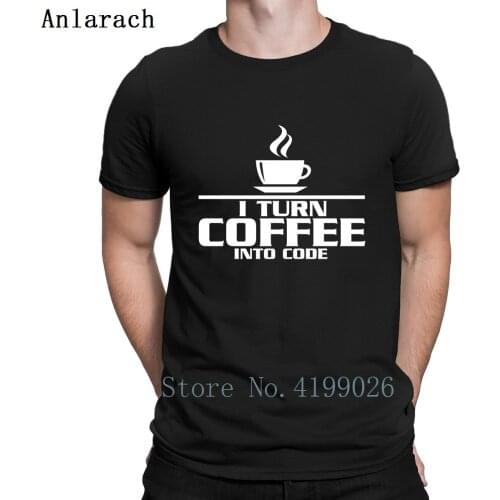 I Turn Coffe Into Code T Shirt Humorous Personalized Big Sizes Clothing Streetwear Popular Vintage Gift Summer 2019 Novelty