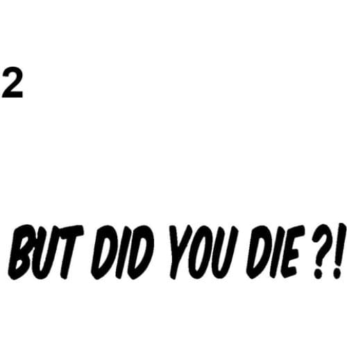 80% Hot Sell BUT DID YOU DIE Funny Letter Print Car Window Body Vinyl Sticker Decal Decor