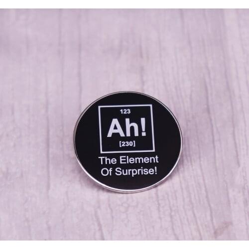 Ah The Element Of Surprise Pin Science periodic element aesthetic design Brooch Badge chemist nerdy collection