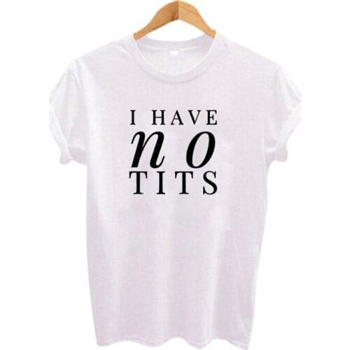 Women Clothes Tumblr Hipster Women Tops Tee Shirt I Have No Tits Pretty Cool Graphic T Shirt Summer Funny Punk Rock