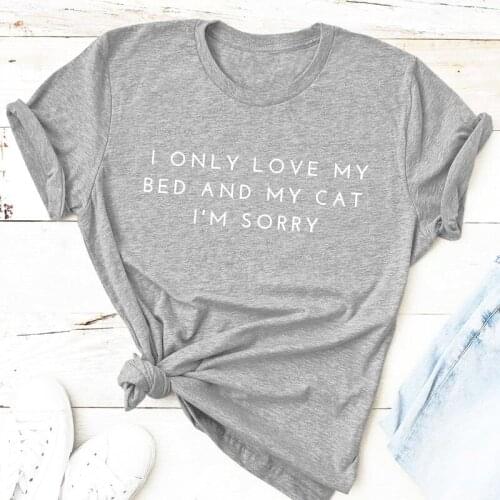 I only love my bed and my cat i'm sorry T-Shirt Fashion Graphic Tumblr Tee Women mothers day gift Tops Summer Cat Lover Tops