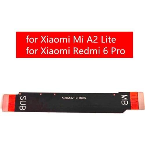 For Xiaomi Mi A2 Lite MainBoard Flex Cable Redmi 6 Pro Main board Motherboard Connect LCD Ribbon Flex Cable Replacement Parts