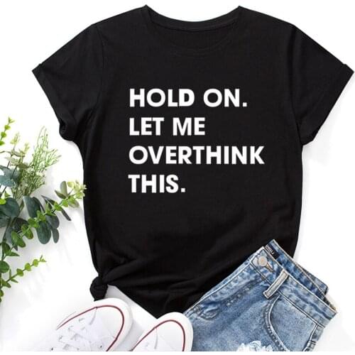 Summer 100%Cotton T-shirt Hold on Let Me Overthink This Letter Tops Women Short Sleeve Graphic Tee Shirts Moms Life Clothes
