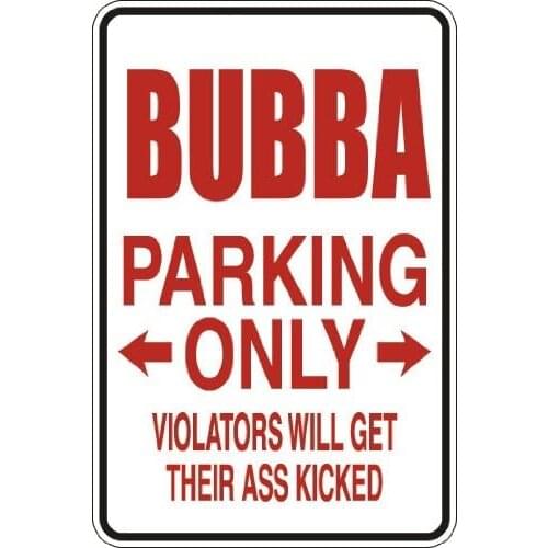 Bubba Parking Only Violators Get Their A$$ Kicked 8" x 12" Metal Novelty Sign Aluminum S08